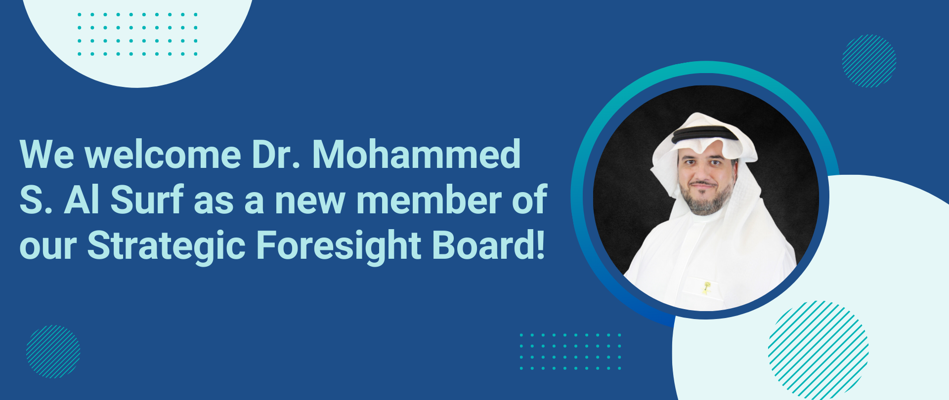 We Welcome Dr. Mohammed S. Al Surf to Strategic Foresight Board!